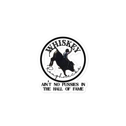 Whiskey Roughnecks AIN'T NO PUSSIES IN THE HALL OF FAME Bubble-free stickers